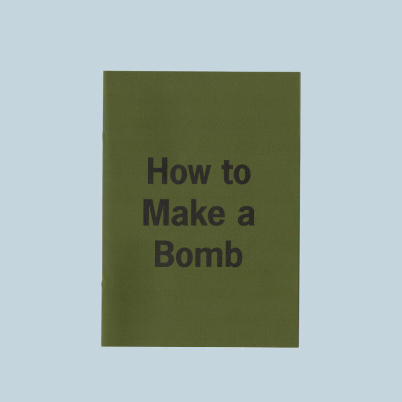 Cover of How to Make a Bomb pamphlet. Title printed in black ink on a dark khaki green paper.